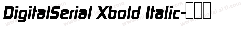 DigitalSerial Xbold Italic字体转换